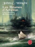 Les Guerriers De L'eternite Tome 2 : Les Brumes D'acheron de Wright-j.c chez Lgf