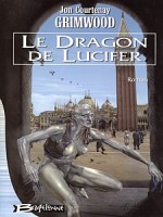Dragon De Lucifer (le) de Grimwood/jon Courten chez Bragelonne