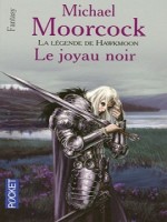 Le Joyau Noir La Legende De Hawkmoon T1 de Moorcock Michael chez Pocket