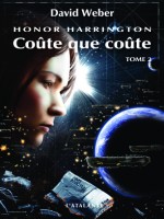 Honor Harrington 11 - Coute Que Coute Tome 2 de Weber/david chez Atalante