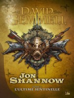 Jon Shannow T2 - L'ultime Sentinelle de Gemmell/david chez Bragelonne
