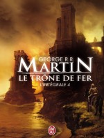 Le Trone De Fer, L'integrale - 4 de Martin George R.r. chez J'ai Lu