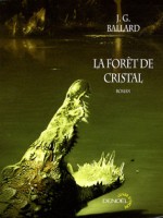La Foret De Cristal de Ballard J G chez Denoel