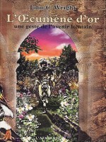 Geste De L'avenir Lointain 1 - Oecumene D'or (l') de Wright/john C. chez Atalante