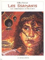 Chroniques D'arcturus 4 - Ssahanis (les) de Servat/gilles chez Atalante