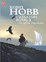 L'assassin Royal T.3 La Nef Du Crepuscule de Hobb Robin chez J'ai Lu