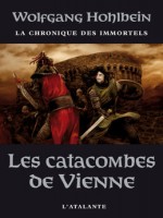 Chronique Des Immortels 5 (la) - Catacombes De Vienne de Hohlbein/wolfgang chez Atalante