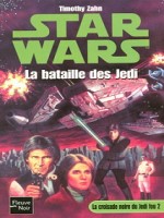 Star Wars N13 La Bataille Des Jedi  La Croisade Noire Du Jedi Fou 2 de Zahn Timothy chez Fleuve Noir