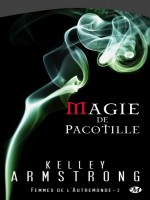 Femmes De L'autremonde T3 - Magie De Pacotille de Armstrong/kelley chez Milady