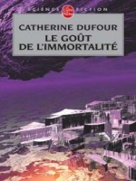 Le Gout De L'immortalite de Dufour-c chez Lgf