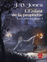 L'enfant De La Prophetie Tome 1 de Jones-j.v chez Lgf