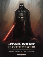 Star Wars Le Cote Obscur T11 Dark V. Trahison de Allie Benjamin chez Delcourt