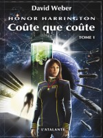 Honor Harrington 11 - Coute Que Coute Tome 1 de Weber/david chez Atalante