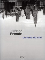 Fond Du Ciel (le) de Fresan Rodrigo chez Seuil