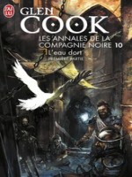 Les Annales De La Compagnie Noire  T10 L'eau Dort, Premiere Partie de Cook Glen chez J'ai Lu