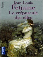 Le Crepuscule Des Elfes de Fetjaine Jean-louis chez Pocket