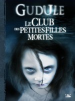 Club Des Petites Filles Mortes (le)-integrale 1/2 de Gudule chez Bragelonne