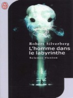 L'homme Dans Le Labyrinthe de Silverberg Robert chez J'ai Lu