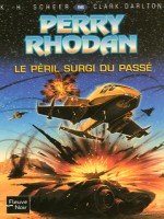 Perry Rhodan N96 Le Peril Surgi Du Passe de Scheer K H chez Fleuve Noir