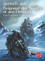 Seigneur Des Neiges Et Des Ombres Tome 1 : Les Larmes D'artamon de Ash-s chez Lgf