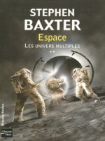 Les Univers Multiples T2 Espace de Baxter Stephen chez Fleuve Noir