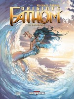 Fathom Origines T02 Emergence de Turner-m Oneil-b chez Delcourt