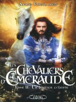 Les Chevaliers D'emeraude T11 La Justice Celeste de Robillard Anne chez Michel Lafon