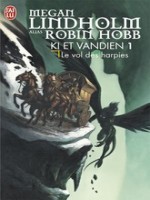 Le Cycle De Ki Et Vandien - 1 - Le Vol Des Harpies de Megan Lindholm Alias chez J'ai Lu