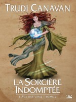 Age Des Cinq (l') T2 - La Sorciere Indomptee de Canavan/trudi chez Bragelonne