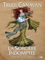 Age Des Cinq (l') T2 - La Sorciere Indomptee de Canavan/trudi chez Bragelonne