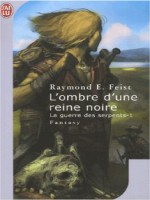 Krondor : La Guerre Des Serpents T1 L'ombre D'une Reine Noire de Feist Raymond E. chez J'ai Lu