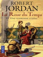 La Roue Du Temps T13 Une Couronne D'epees de Jordan Robert chez Pocket