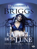 Mercy Thompson T1 - L'appel De La Lune de Briggs/patricia chez Milady