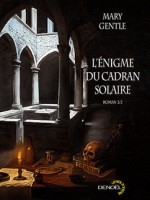 L'enigme Du Cadran Solaire T2 de Gentle Mary chez Denoel