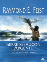 Serre Du Faucon Argente de Feist/raymond chez Bragelonne