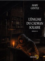 L'enigme Du Cadran Solaire T1 de Gentle Mary chez Denoel