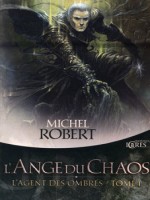 Agent Des Ombres 1 (l') - Ange Du Chaos (l') de Robert/michel chez Mnemos