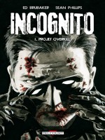 Incognito T01 Projet Overkill de Brubaker-e Philips chez Delcourt