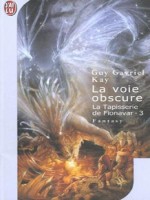 La Tapisserie De Fionavar  T3 - La Voie Obscure de Kay Guy-gavriel chez J'ai Lu