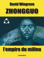 Zhongguo 1 - Empire Du Milieu (l') de Wingrove/david chez Atalante