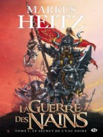 Guerre Des Nains (la) T1 - Le Secret De L'eau Noire de Heitz/markus chez Milady