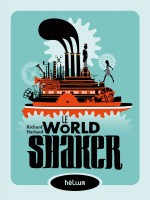 Le Worldshaker de Harland Richard chez Helium