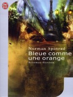 Bleue Comme Une Orange de Spinrad Norman chez J'ai Lu