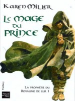 La Prophetie Du Royaume De Lur T1 Le Mage Du Prince de Miller Karen chez Fleuve Noir