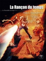 La Rancon Du Temps - La Patrouille Du Temps T.3 de Anderson P chez Belial