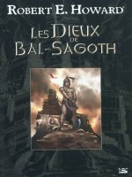 Dieux De Bal-sagoth (les) de Howard/r.e. chez Bragelonne