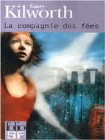 La Compagnie Des Fees de Kilworth Garry chez Gallimard