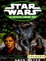 Star Wars Le Nouvel Ordre Jedi N48 L'aurore De La Victoire T1 La Conquete de Keyes Greg chez Fleuve Noir