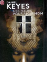 Des Fleurs Pour Algernon de Keyes Daniel chez J'ai Lu