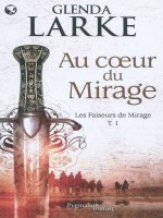 Au Coeur Du Mirage T 1 Les Faiseurs De Mirage de Larke Glenda chez Pygmalion